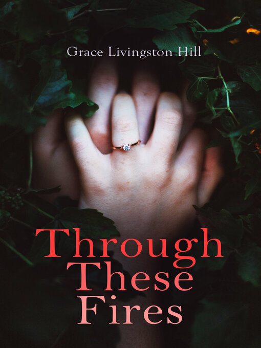 Title details for Through These Fires by Grace Livingston Hill - Wait list